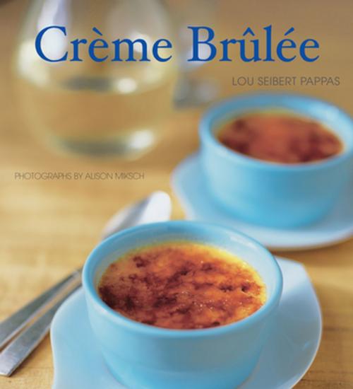 Cover of the book Crème Brulee by Lou Seibert Pappas, Chronicle Books LLC