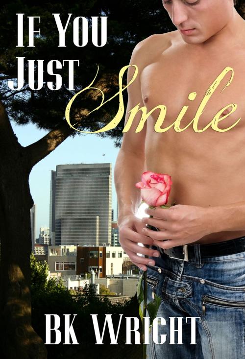 Cover of the book If You Just Smile by BK Wright, Beau to Beau Books