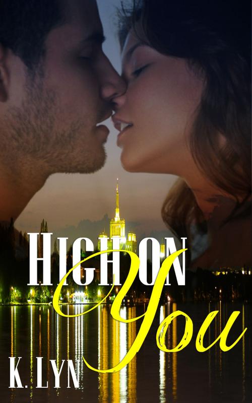 Cover of the book High On You by K. Lyn, Beau to Beau Books