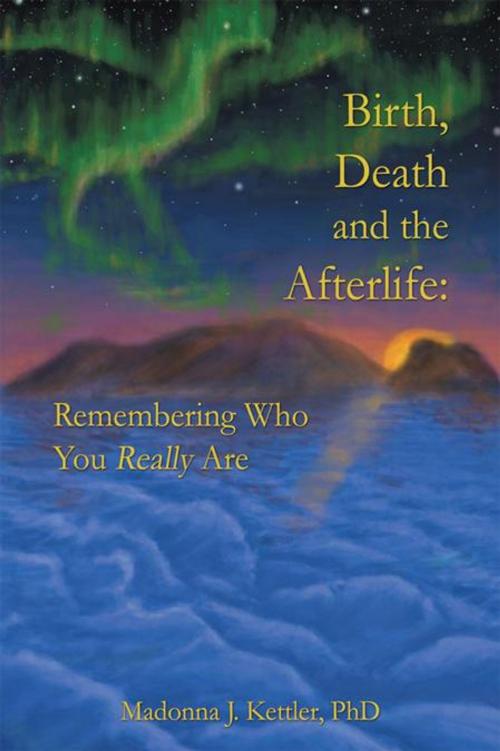 Cover of the book Birth, Death and the Afterlife by Madonna J. Kettler PhD, Balboa Press