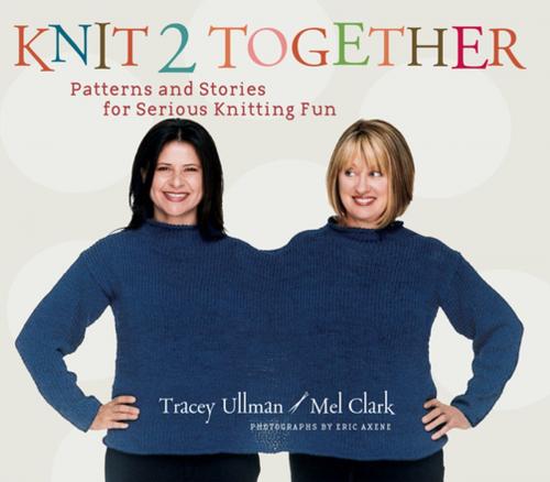 Cover of the book Knit 2 Together by Tracey Ullman, Mel Clark, Eric Axene, ABRAMS
