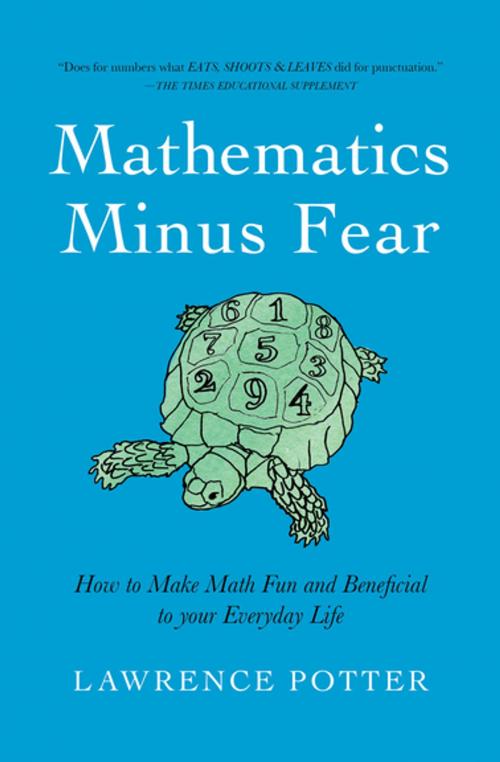 Cover of the book Mathematics Minus Fear by Lawrence Potter, Pegasus Books