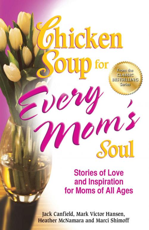 Cover of the book Chicken Soup for Every Mom's Soul by Jack Canfield, Mark Victor Hansen, Chicken Soup for the Soul