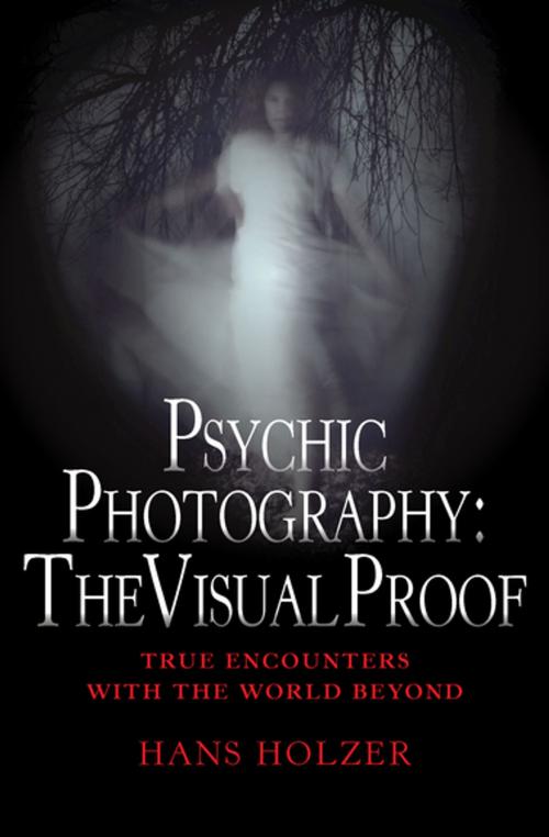 Cover of the book Psychic Photography: The Visual Proof by Hans Holzer, Black Dog & Leventhal Publishers
