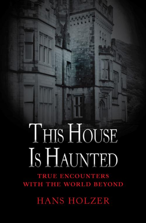 Cover of the book This House Is Haunted by Hans Holzer, Black Dog & Leventhal Publishers