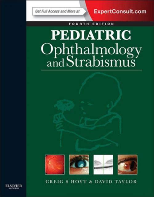 Cover of the book Pediatric Ophthalmology and Strabismus E-Book by Creig S. Hoyt, MD, MA, David Taylor, MD, FRCS, FRCP, FRCOphth, DSc(med), Elsevier Health Sciences