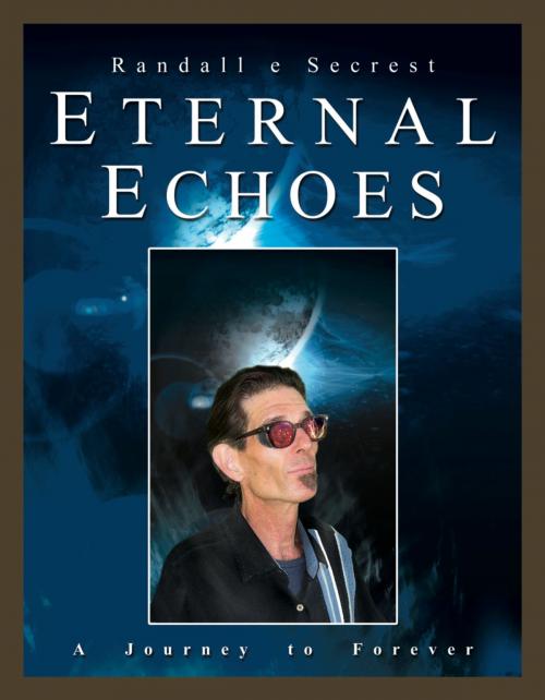 Cover of the book Eternal Echoes by Randall E. Secrest, eBookIt.com