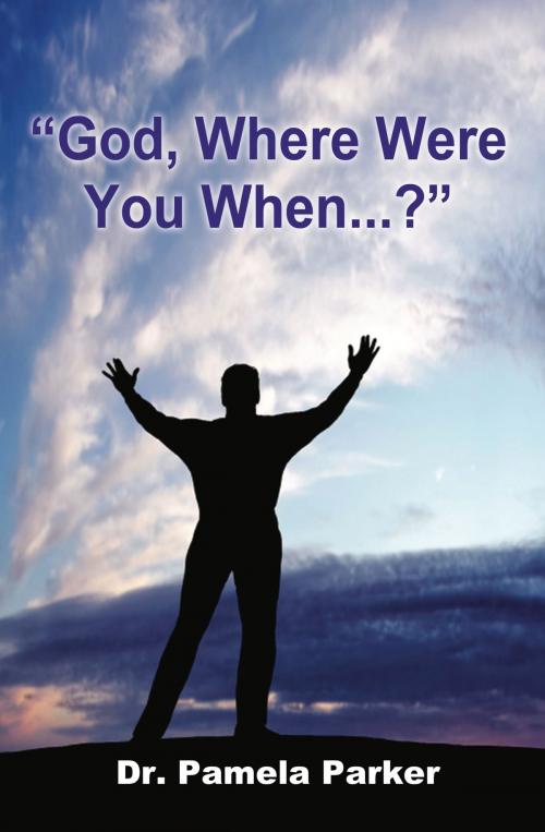Cover of the book "God, Where Were You When...?" by Dr. Pamela Parker, eBookIt.com