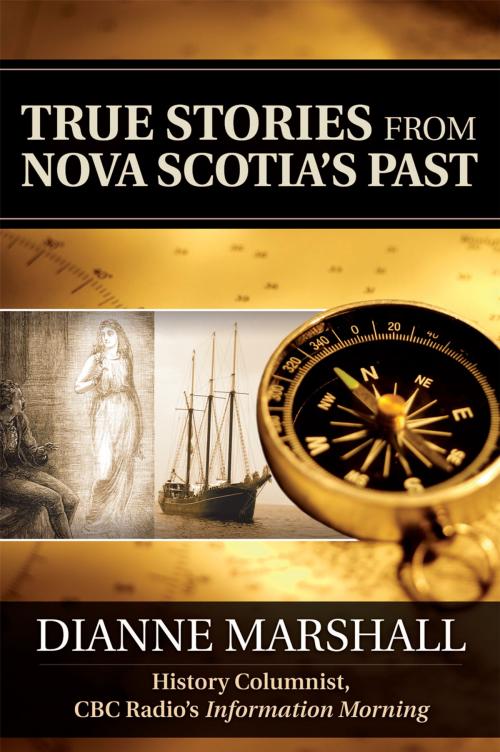 Cover of the book True Stories from Nova Scotia's Past by Dianne Marshall, Formac Publishing Company Limited