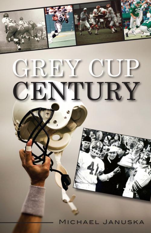 Cover of the book Grey Cup Century by Michael Januska, Dundurn