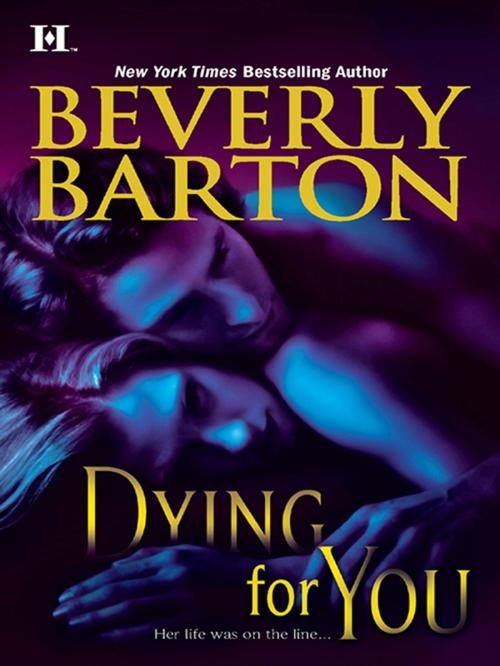 Cover of the book Dying for You by Beverly Barton, HQN Books