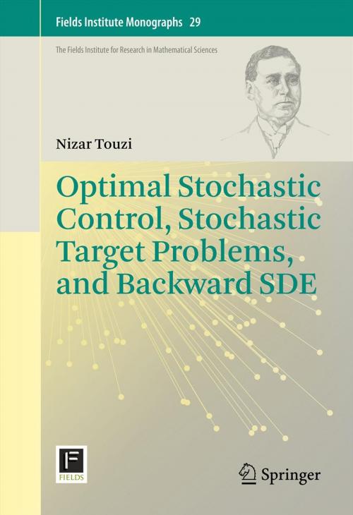 Cover of the book Optimal Stochastic Control, Stochastic Target Problems, and Backward SDE by Nizar Touzi, Springer New York