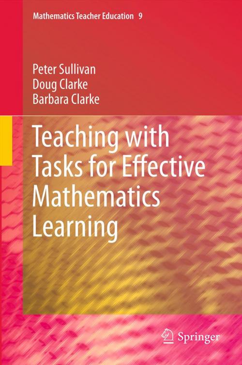 Cover of the book Teaching with Tasks for Effective Mathematics Learning by Peter Sullivan, Doug Clarke, Barbara Clarke, Springer New York