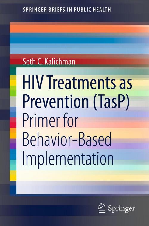 Cover of the book HIV Treatments as Prevention (TasP) by Seth C. Kalichman, Springer New York