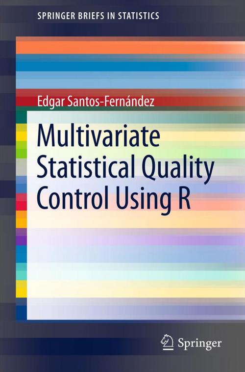Cover of the book Multivariate Statistical Quality Control Using R by Edgar Santos-Fernández, Springer New York
