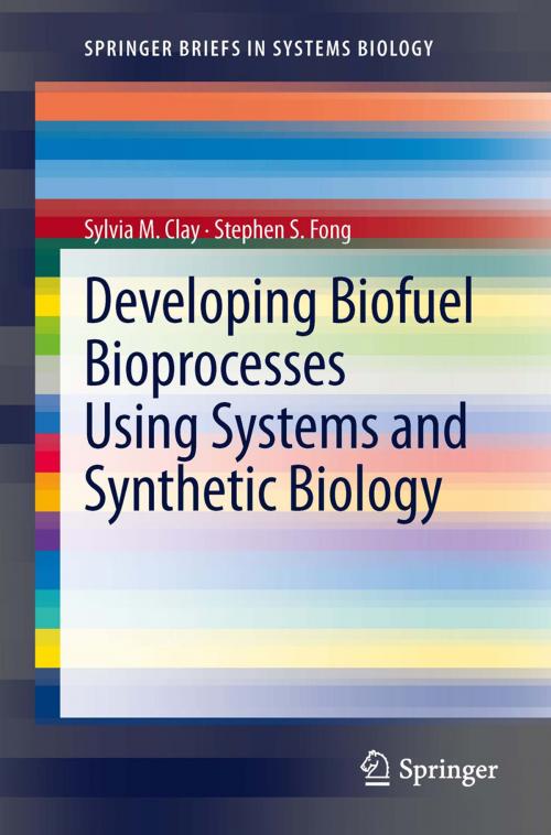 Cover of the book Developing Biofuel Bioprocesses Using Systems and Synthetic Biology by Sylvia M. Clay, Stephen S. Fong, Springer New York