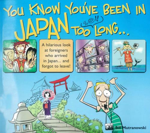 Cover of the book You Know You've Been in Japan too Long... by Bill Mutranowski, Tuttle Publishing