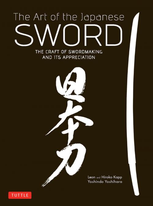 Cover of the book The Art of the Japanese Sword by Yoshindo Yoshihara, Leon Kapp, Hiroko Kapp, Tuttle Publishing
