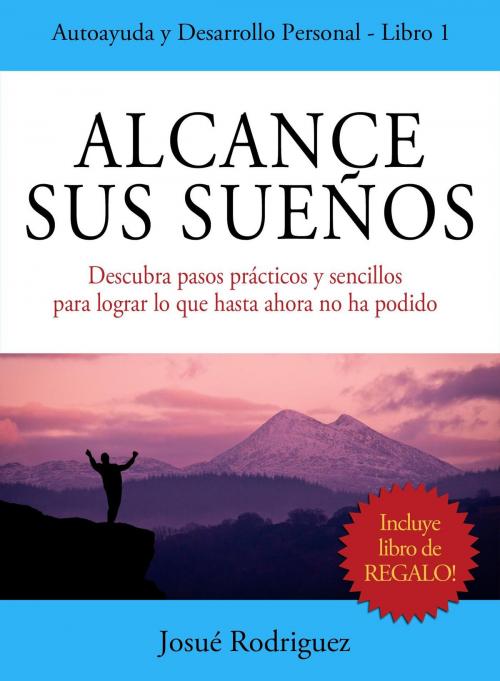 Cover of the book Alcance Sus Sueños by Josué Rodríguez, Editorial Imagen