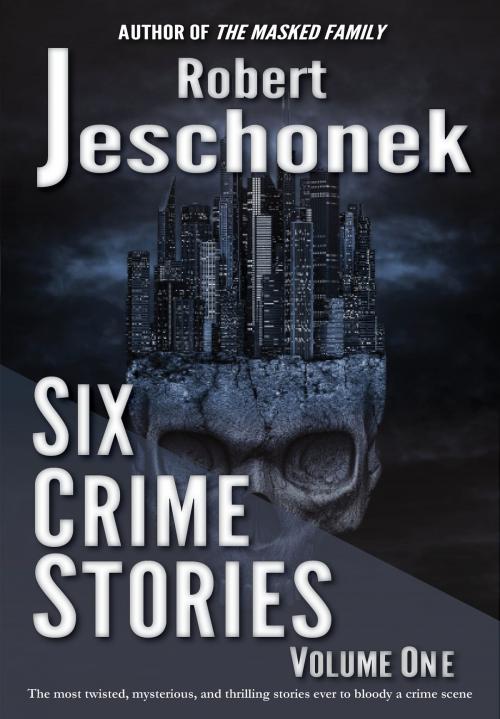 Cover of the book Six Crime Stories by Robert Jeschonek, Pie Press
