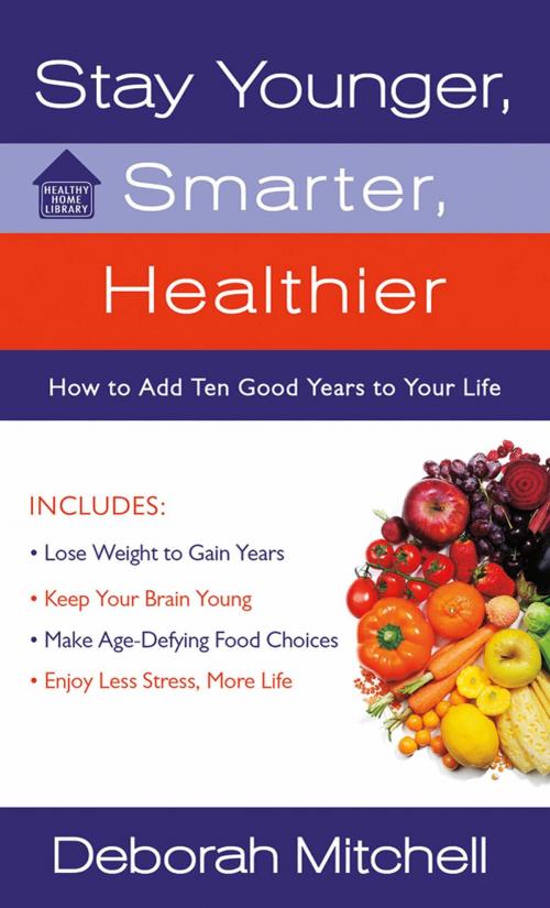 Cover of the book Stay Younger, Smarter, Healthier by Deborah Mitchell, St. Martin's Press