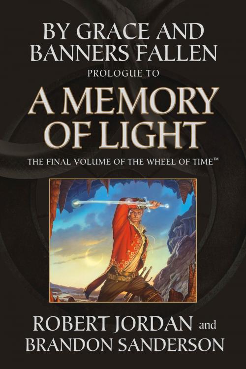 Cover of the book By Grace and Banners Fallen: Prologue to A Memory of Light by Robert Jordan, Brandon Sanderson, Tom Doherty Associates