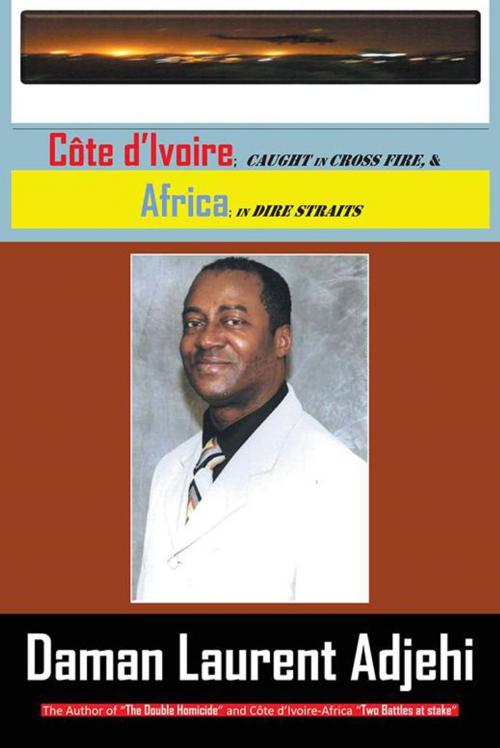 Cover of the book Côte D’Ivoire by Daman Laurent Adjehi, Trafford Publishing
