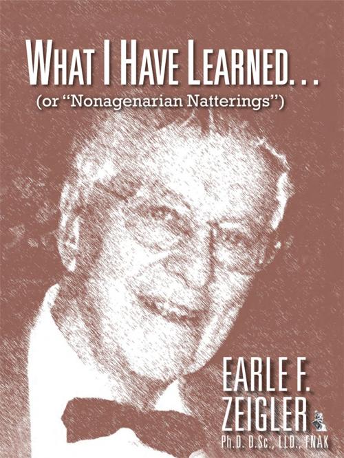 Cover of the book What I Have Learned… by Earle F. Zeigler, Trafford Publishing