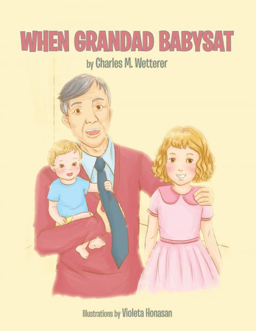 Cover of the book When Grandad Babysat by Charles M. Wetterer, Trafford Publishing