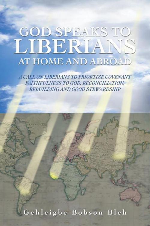 Cover of the book God Speaks to Liberians at Home and Abroad by Gehleigbe Bobson Bleh, AuthorHouse UK