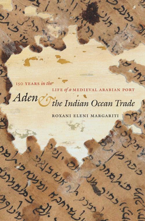 Cover of the book Aden and the Indian Ocean Trade by Roxani Eleni Margariti, The University of North Carolina Press