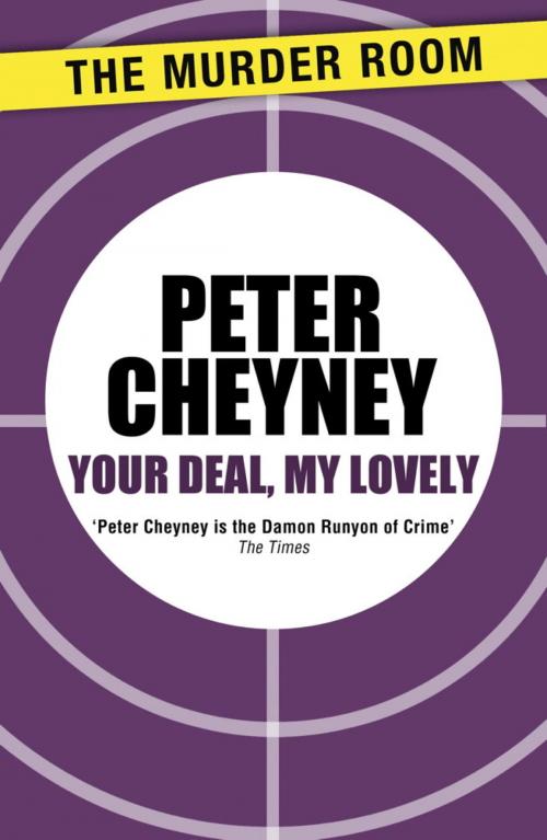 Cover of the book Your Deal, My Lovely by Peter Cheyney, Orion Publishing Group