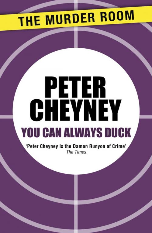 Cover of the book You Can Always Duck by Peter Cheyney, Orion Publishing Group