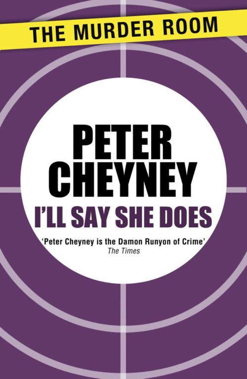 Cover of the book I'll Say She Does by Peter Cheyney, Orion Publishing Group