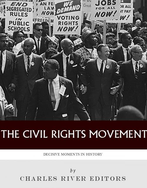 Cover of the book Decisive Moments in History: The Civil Rights Movement by Charles River Editors, Charles River Editors