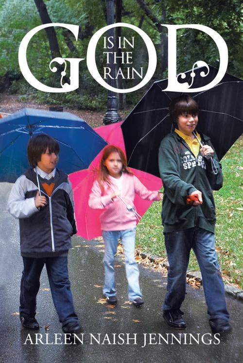 Cover of the book God Is in the Rain by Arleen Naish Jennings, iUniverse