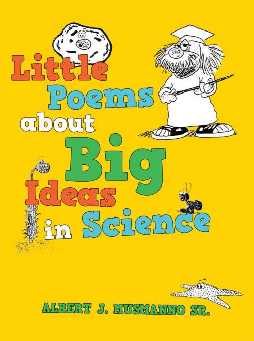Cover of the book Little Poems About Big Ideas in Science by Albert J. Musmanno Sr., iUniverse