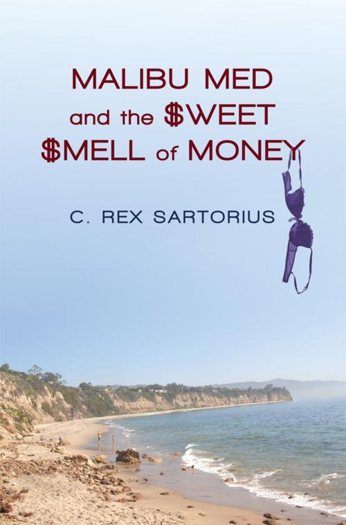 Cover of the book Malibu Med and the Sweet Smell of Money by C. Rex Sartorius, iUniverse