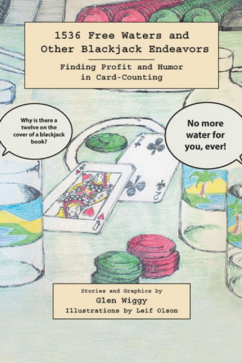 Cover of the book 1536 Free Waters and Other Blackjack Endeavors by Glen Wiggy, iUniverse