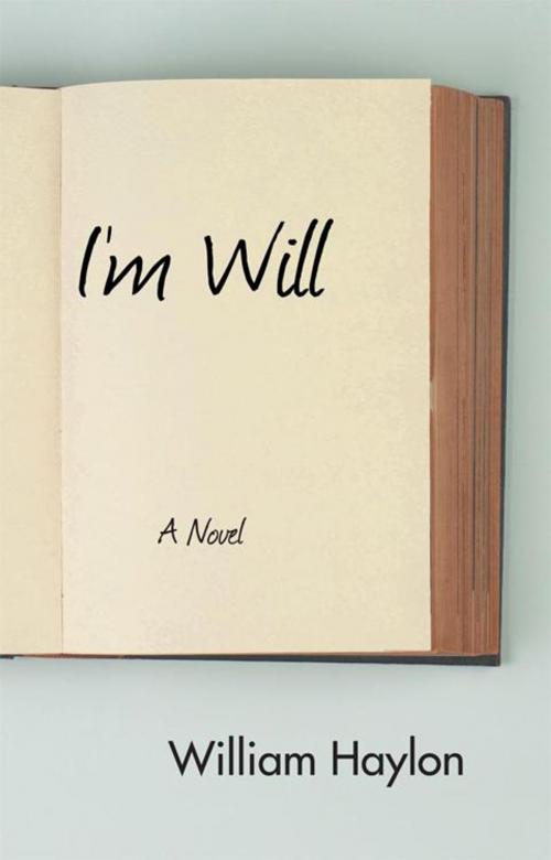 Cover of the book I’M Will by William Haylon, iUniverse