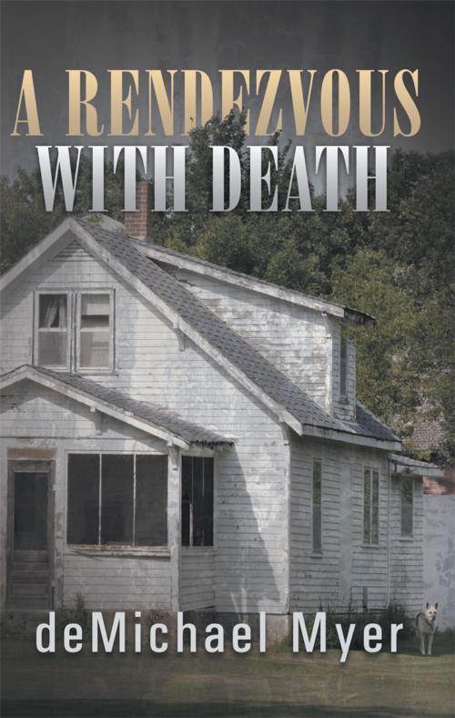 Cover of the book A Rendezvous with Death by deMichael Myer, iUniverse