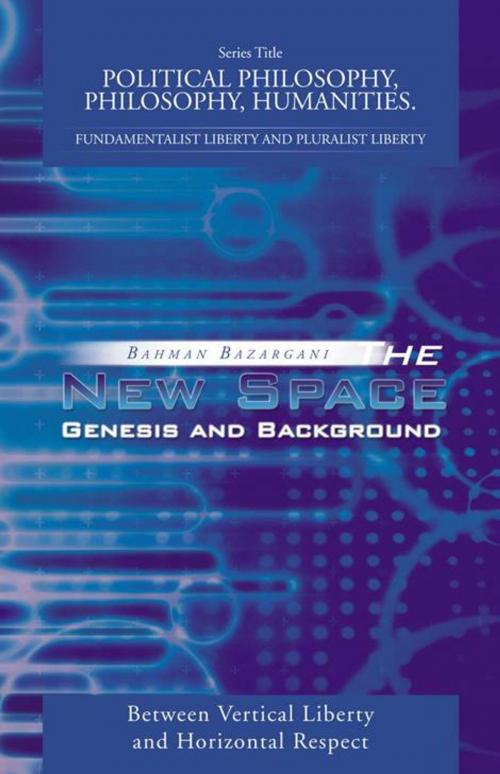 Cover of the book The New Space: Genesis and Background by Bahman Bazargani, iUniverse