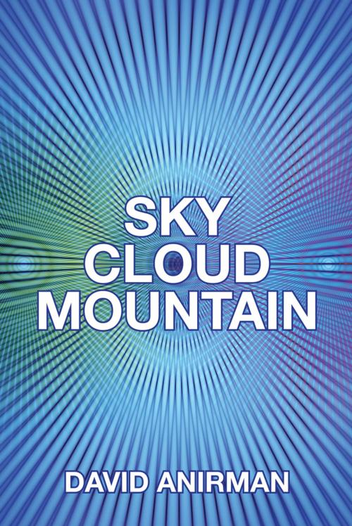 Cover of the book Sky Cloud Mountain by David Anirman, iUniverse