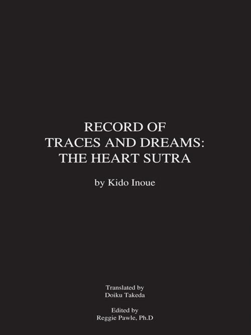 Cover of the book Record of Traces and Dreams: the Heart Sutra by Kido Inoue, iUniverse