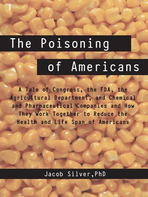 Cover of the book The Poisoning of Americans by Jacob Silver PhD, iUniverse
