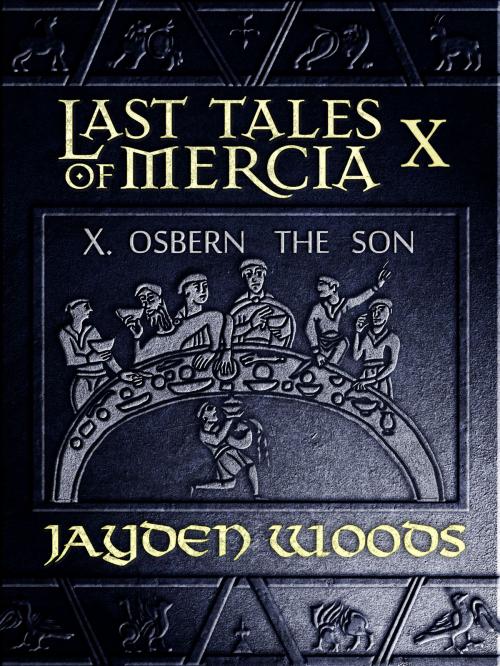 Cover of the book Last Tales of Mercia 10: Osbern the Son by Jayden Woods, Jayden Woods
