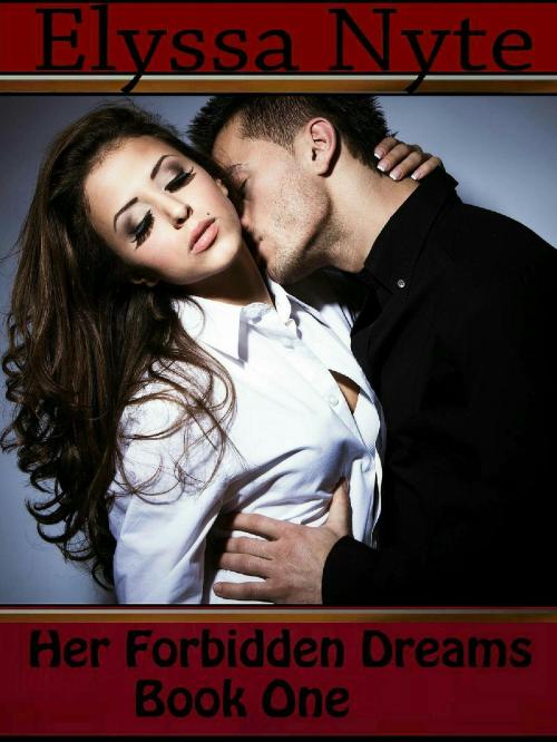 Cover of the book Her Forbidden Dreams: Book One by Elyssa Nyte, Elyssa Nyte