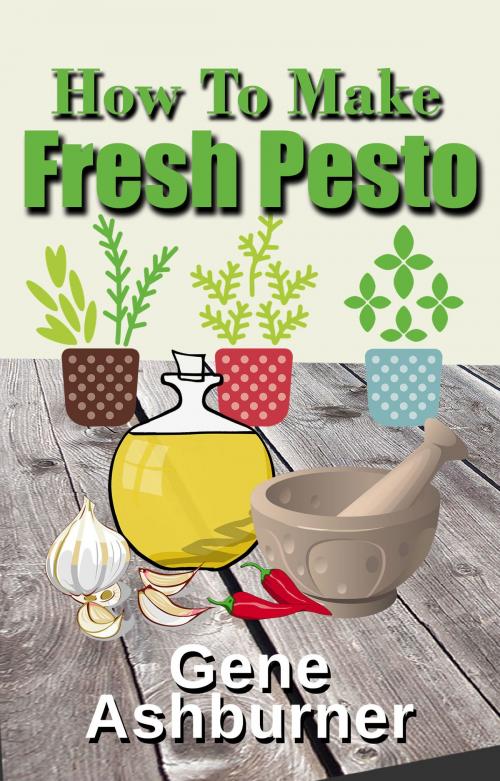 Cover of the book How To Make Fresh Pesto by Gene Ashburner, Gene Ashburner