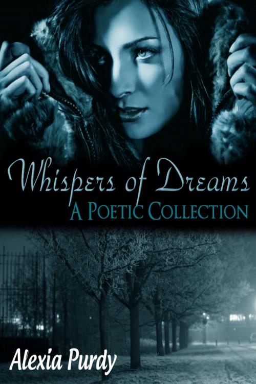 Cover of the book Whispers of Dreams (A Poetic Collection) by Alexia Purdy, Lyrical Lit. Publishing