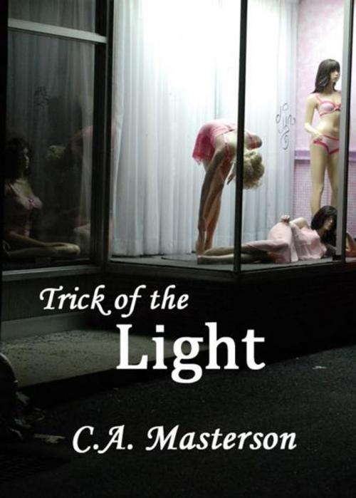 Cover of the book Trick of the Light by C.A. Masterson, C.A. Masterson